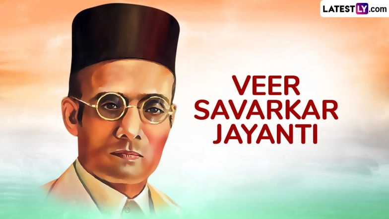 Veer Savarkar Jayanti 2025 Wishes, Messages, Quotes and Images To Honour the Brave Freedom Fighter