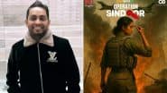 ‘Operation Sindoor’ Film: Director Uttam Maheshwari Apologises for Announcing Movie on Ongoing India-Pakistan Conflict, Says ‘May Have Caused Discomfort or Pain to Some’