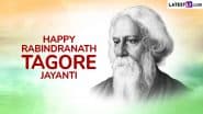 Rabindranath Tagore Jayanti 2025 Quotes: Celebrate Pochishe Boishakh With These WhatsApp Messages, Sayings, Greetings, HD Images and Wallpapers To Honour ‘Kabiguru’