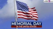 Memorial Day 2025 Quotes To Honour Fallen Heroes: Heartfelt Messages and Patriotic Wishes To Share