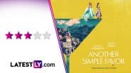 ‘Another Simple Favor’ Movie Review: Anna Kendrick and Blake Lively’s Twisted Capri-Union Serves Enjoyable Black Humour and a Weak Mystery (LatestLY Exclusive)