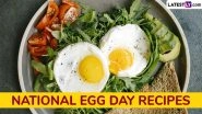 National Egg Day 2025 Recipes: From Scrambled Eggs to Fried Eggs, 5 Things To Prepare at Home and Celebrate the Health Benefits of the Nutritious Food