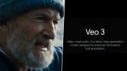 Google Veo 3 AI Video Generator Lets Users Create Realistic Videos With Synched Audio; Know Price, How To Access and Availability Details