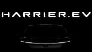 Tata Harrier EV Launch in India on June 3, Likely To Offer Driving Range of About 500 km; Check Expected Price, Specifications and Features