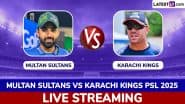 PSL 2025 Live Streaming Online for Free in India: How To Watch Multan Sultans vs Karachi Kings Pakistan Super League T20 Cricket Match Telecast on TV?
