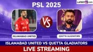 PSL 2025 Live Streaming Online for Free in India: How To Watch Islamabad United vs Quetta Gladiators Pakistan Super League T20 Cricket Match Telecast on TV?