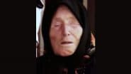 Baba Vanga’s 2025 World War Prophecy and Shocking Prediction Is Back in Focus Amid India-Pakistan Tension, What Did the Blind Mystic Predict?