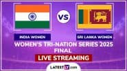 India Women vs Sri Lanka Women Free Live Streaming Online, Women’s Tri-Nation Series 2025 Final: How To Watch IND-W vs SL-W Cricket Match Live Telecast on TV?