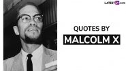Malcolm X 100th Birthday: Iconic Quotes by Malcolm X on Patriotism, Education and Freedom