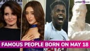 Famous Birthdays on May 18: Tina Fey, Shivangi Joshi, Ryan Sessegnon and Omar Khayyam – Know About Celebrities and Influential Figures Born on May 18