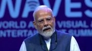 India News | WAVES is Not Merely an Acronym but a Wave, Highlights India's Creative Strengths at Global Platform: PM Modi
