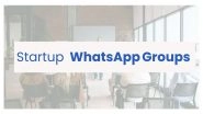 Business News | Top Startup WhatsApp Groups to Join