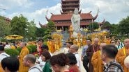 India News | Over 1 Lakh Devotees Pay Homage to Sacred Relics of Lord Buddha at Thanh Tam Pagoda in Vietnam