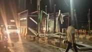 India News | Telangana: Toll Plaza Roof Collapses After Strong Winds, Rain