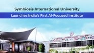 Business News | Symbiosis International (Deemed University) Launches India's First AI-Focused Institute