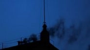 World News | All Eyes on Black Smoke: Cardinals Fail to Elect New Pope on Day 1 of Poll