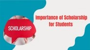 Business News | Importance of Scholarship for Students in Empowering the Future