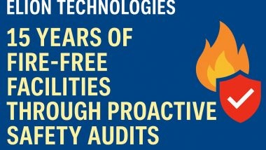 Business News | Elion Technologies: 15 Years of Fire-Free Facilities Through Proactive Safety Audits