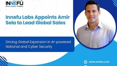 Business News | Innefu Labs Appoints Amir Sela, Former Sales Director of NSO Group, as Its Head of International Sales