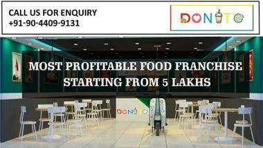 Business News | Why Donito Is the Most Affordable Food Franchise to Start in India, Starting at 5 Lakhs Only
