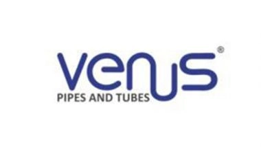 Business News | Venus Pipes & Tubes Limited, Commencement of Operations of 3,600 MTPA of Value-added Welded Tubes