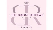 Business News | The Bridal Retreat Makes Their Luxurious Debut Into Indian Market Taking Brides on a Journey of Self Discovery