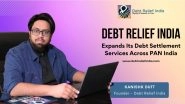 Business News | Debt Relief India Expands Its Debt Settlement Services Across PAN India