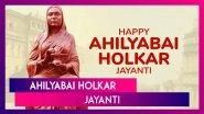Ahilyabai Holkar Jayanti 2025 Wishes, Messages Quotes & Greetings To Remember Queen of Malwa Kingdom