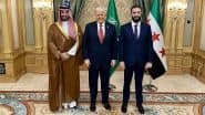 Please Handover the Reward of USD 10 MILLION to Donald Trump! Netizens Demand as Photos of US President with Syria President Ahmad al Sharaa Goes Viral