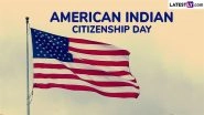 American Indian Citizenship Day 2025 Date and Significance: Everything About the Day That Marks the Passage of the Indian Citizenship Act of 1924