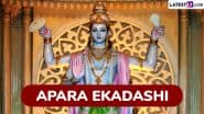 When Is Apara Ekadashi Vrat 2025? Know Date, Timings, Puja Rituals and Significance of the Day Dedicated to Lord Vishnu