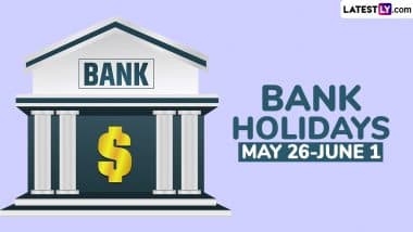 Bank Holidays May 26-June 1: Banks To Remain Closed for 3 Days Next Week, Check Complete List of Bank Holiday Dates