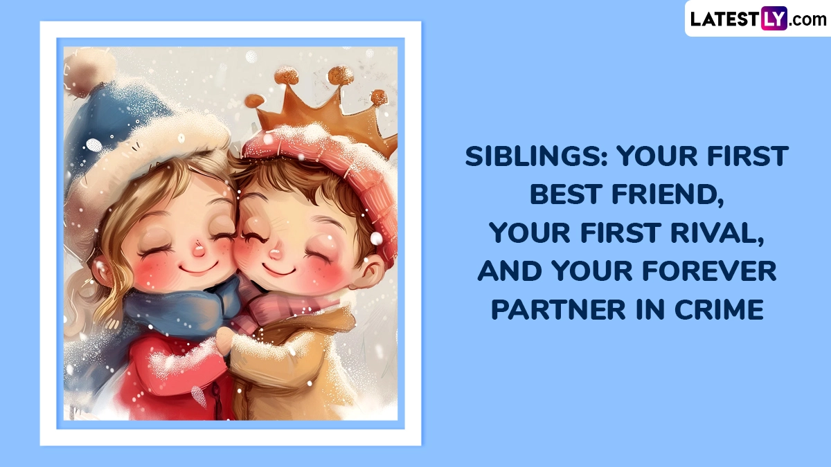 Siblings: Your First Best Friend, Your First Rival, and Your Forever Partner in Crime