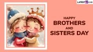 Happy Brothers and Sisters Day 2025 Quotes: Messages and Greetings To Celebrate the Day