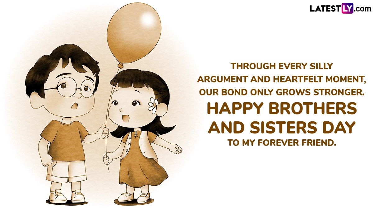 Through Every Silly Argument and Heartfelt Moment, Our Bond Only Grows Stronger. Happy Brothers and Sisters Day to My Forever Friend.