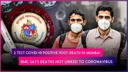 Mumbai COVID-19 Scare: 2 Who Died at KEM Hospital Test Positive for Coronavirus Infection, BMC Issues Advisory, Urging Citizens Not To Panic