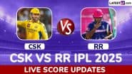 CSK 70/4 in 6.3 Overs | CSK vs RR Live Score Updates of IPL 2025: Wanindu Hasaranga Dismisses Ravi Ashwin