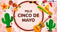 Cinco de Mayo 2025 Wishes: Celebrate the Mexican Holiday With These WhatsApp Messages, HD Images, Quotes, Greetings and Wallpapers