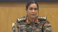 Pakistan Used Drones, Long-Range Weapons, Loitering Munitions and Fighter Jets To Attack India's Military Sites, Says Colonel Sofiya Qureshi (Watch Video)