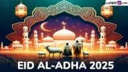 Eid al-Adha 2025 in Saudi Arabia: How Is Bakrid Celebrated in KSA? Here's All You Need To Know About the Muslim Festival