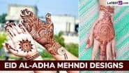 Eid al-Adha 2025 Mehndi Designs: Celebrate Bakrid With Traditional Henna Patterns, Arabic Mehndi Designs and Beautiful Motifs (Watch Videos)