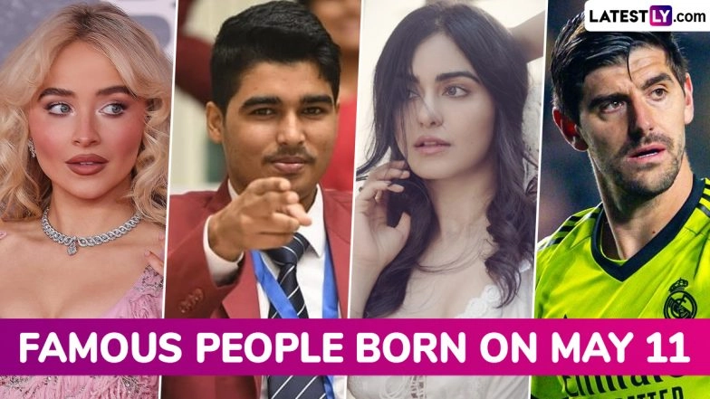 Famous Birthdays on May 11: Sabrina Carpenter, Saurabh Chaudhary, Adah Sharma and Thibaut Courtois &ndash; Know About Celebrities and Influential Figures Born on May 11