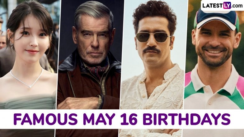 May 16 Celebrity Birthdays: Check List of Famous Personalities Born on May 16