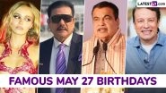 May 27 Celebrity Birthdays: Check List of Famous Personalities Born on May 27
