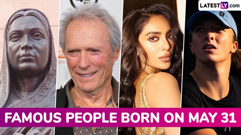 Famous Birthdays On May 31 Ahilyabai Holkar Clint Eastwood Sobhita Famous Birthdays On May 31 Ahilyabai Holkar Clint Eastwood Sobhita