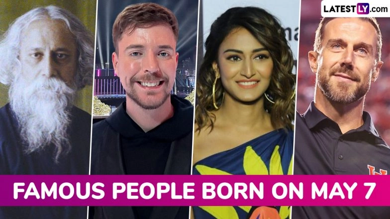 Famous Birthdays on May 7: Rabindranath Tagore, MrBeast, Erica Fernandes and Alex Smith &ndash; Know About Celebrities and Influential Figures Born on May 7