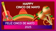 Feliz Cinco de Mayo 2025 Greetings and Messages: Heartfelt Wishes and Quotes for Friends and Family