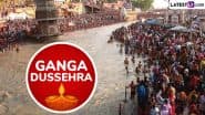 Ganga Dussehra 2025 Date: Know Gangavataran Timings, Dashami Tithi, Rituals and Significance To Honour the Descent of River Ganga From Heaven to Earth
