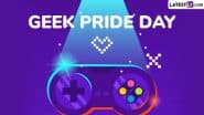 Geek Pride Day 2025 Date and Activities: Know History and Significance of the Day That Celebrates Geek Culture and Its Forms