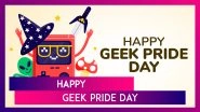 Geek Pride Day 2025 Quotes, Messages & Sayings To Celebrate the Classic Signs of Geeky Disposition